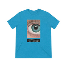 Load image into Gallery viewer, &quot;As Eye See It&quot; Unisex Triblend Tee
